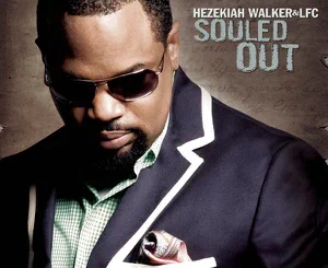 ALBUM: Hezekiah Walker & Love Fellowship Choir – Souled Out