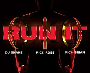 DJ Snake – Run It (feat. Rick Ross & Rich Brian)