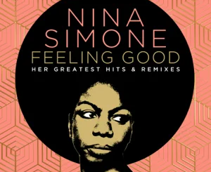 nina-simone-feeling-good-her-greatest-hits-and-remixes
