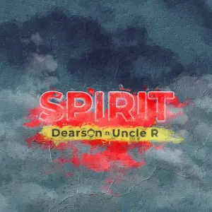 DOWNLOAD-Dearson-–-Spirit-ft-Uncle-R-–.webp