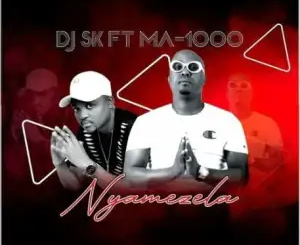 dj-sk-–-nyamezela-ft.-ma1000-the-vocalist