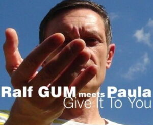 ralf-gum-paula-–-give-it-to-you-ralf-gum-main-mix