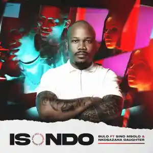 DOWNLOAD-Bulo-–-Isondo-ft-Sino-Msolo-Nkosazana-Daughter.webp