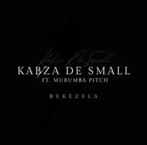 DOWNLOAD-Kabza-De-Small-–-Bekezela-ft-Murumba-Pitch-–.webp