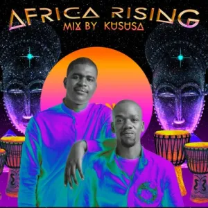 DOWNLOAD-Kususa-–-Africa-Rising-Mix-–.webp
