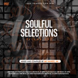 DOWNLOAD-McSkinZz SA-–-Soulful-Selections-Vol002-100-Production-Mix-–