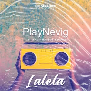 DOWNLOAD-PlayNevig-–-Lalela-ft-Duma-Ka-Mthombeni-Abidoza.webp