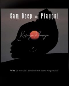 DOWNLOAD-Sam-Deep-Playgal-–-Kusezo-Khanya-Ft-De