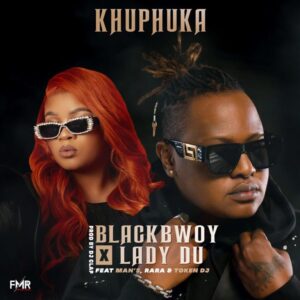 DOWNLOAD-Blackbwoy-Lady-Du-–-Khuphuka-ft-Mans-RaRa