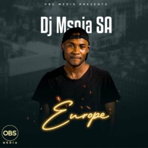 DOWNLOAD-DJ-Msoja-SA-–-Europe-Original-Mix-–