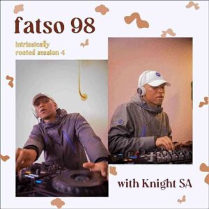 DOWNLOAD-Fatso-98-KnightSA89-–-Intrinsically-Rooted-Session-4