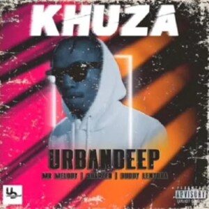 DOWNLOAD-Urban-Deep-–-Khuza-ft-Mr-Melody-Shakzen