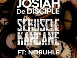 1654228723 DOWNLOAD-Josiah-De-Disciple-–-Sekusele-Kancane-ft-Nobuhle-–