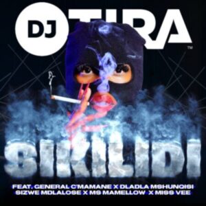 DOWNLOAD-DJ-Tira-–-Sikilidi-ft-General-Cmamane-Dladla-Mshunqisi