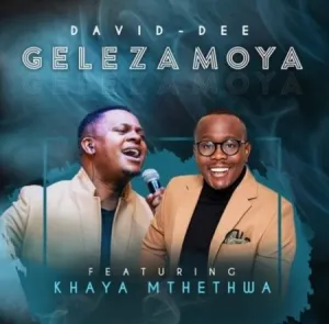 DOWNLOAD-David-Dee-–-Geleza-Moya-Ft-Khaya-Mthethwa-–.webp