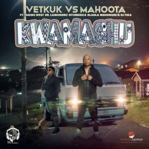 DOWNLOAD-Vetkuk-Mahoota-–-Kwamashu-ft-Taribo-West-Dr