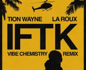 IFTK-Vibe-Chemistry-Remix-Single-Tion-Wayne-and-La-Roux