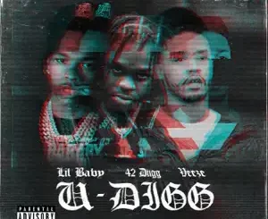 U-Digg-feat.-Veeze-Single-Lil-Baby-and-42-Dugg