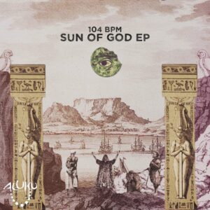 DOWNLOAD-104-BPM-–-Sun-Of-God-Original-Mix-–