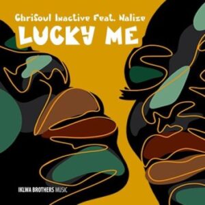 DOWNLOAD-Chrisoul-Inactive-–-Lucky-Me-ft-Nalize-–