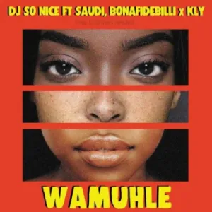 DOWNLOAD-DJ-So-Nice-Saudi-KLY-–-Wamuhle-ft.webp