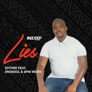 DOWNLOAD-Euthee-–-Lies-ft-EnoSoul-Spin-Worx-–