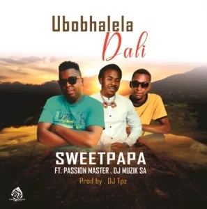 DOWNLOAD-Sweet-Papa-–-Ubobhalela-Dali-ft-Passion-Master