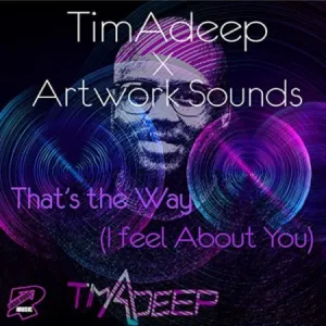 DOWNLOAD-TimAdeep-Artwork-Sounds-–-Thats-The-Way-I.webp