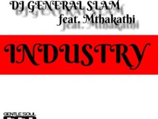 1660229724 DOWNLOAD-DJ-General-Slam-–-Industry-Vocal-Mix-ft-Mthakathi