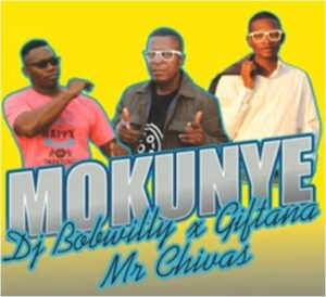 DOWNLOAD-DJ-BobWilly-Giftana-Mr-Chivas-–-Mokunye-–