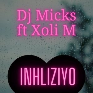 DOWNLOAD-DJ-Micks-–-Inhliziyo-ft-Xoli-M-–