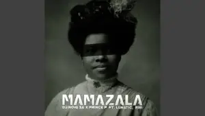 DOWNLOAD-DJ-Nova-SA-–-Mamazala-Ft-Prince-P-Lunatic.webp