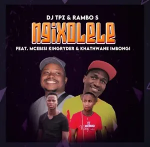 DOWNLOAD-DJ-Tpz-Rambo-S-–-Ngixolele-ft-Mcebisi.webp