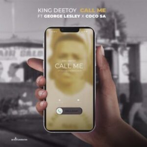 DOWNLOAD-King-Deetoy-–-Call-Me-ft-George-Lesley