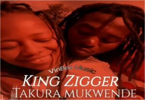 DOWNLOAD-King-Zigger-–-Takura-Mukwende-Tiyende-–