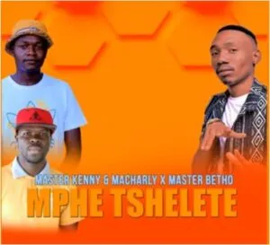 DOWNLOAD-Master-Kenny-–-Mphe-Tshelete-Ft-Macharly-Master.webp