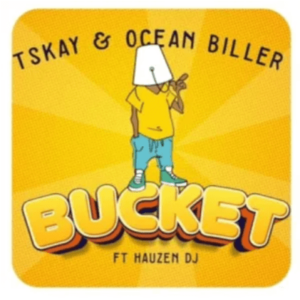 DOWNLOAD-Tskay-–-Bucket-ft-Ocean-Biller-Hauzen-DJ