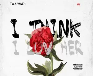 I-Think-I-Luv-Her-feat.-YG-Single-Tyla-Yaweh