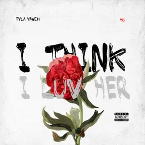 I-Think-I-Luv-Her-feat.-YG-Single-Tyla-Yaweh