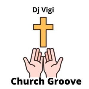 DOWNLOAD-DJ-Vigi-–-Church-Groove-–
