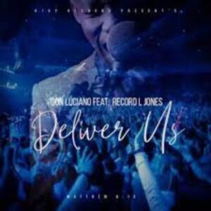 DOWNLOAD-Don-Luciano-–-Deliver-Us-ft-Record-L-Jones