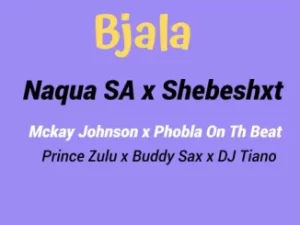 DOWNLOAD-Naqua-SA-–-‎Bjala-ft-Shebeshxt-Phobla-On-the.webp