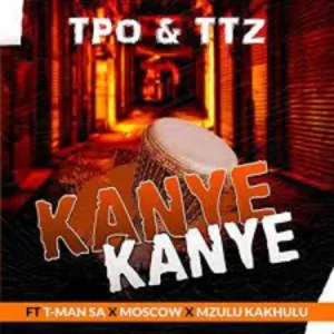 DOWNLOAD-TPO-TTZ-–-Kanye-Kanye-ft-T-Man-SA.webp
