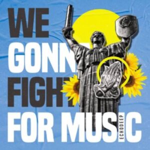 DOWNLOAD-Echo-Deep-–-We-Gonna-Fight-For-Music-–
