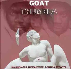 DOWNLOAD-Goat-–-Thumela-ft-Young-Stunna-Malumnator-The-majestiez
