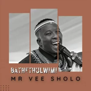 DOWNLOAD-Mr-Vee-Sholo-–-Bathethulwimi-–.webp