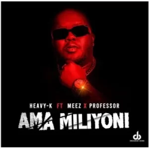 DOWNLOAD-Heavy-K-–-Ama-Miliyoni-ft-Meez-Professor.webp