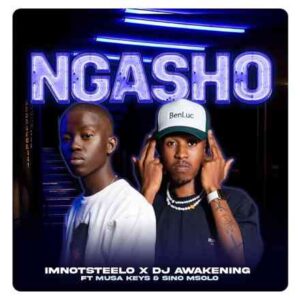 DOWNLOAD-Imnotsteelo-Dj-Awakening-–-Ngasho-ft-Musa-Keys