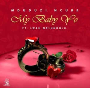 DOWNLOAD-Mduduzi-Ncube-–-My-Baby-Yo-ft-Lwah-Ndlunkulu.webp