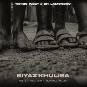 DOWNLOAD-Taribo-West-Dr-Lamondro-–-Siyazkhulisa-ft-Pixie